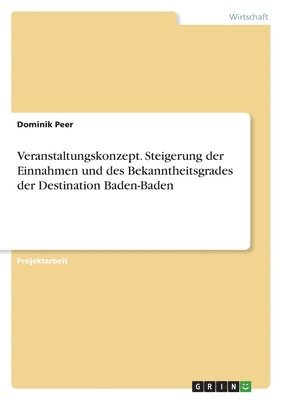 Veranstaltungskonzept. Steigerung der Einnahmen und des Bekanntheitsgrades der Destination Baden-Baden 1