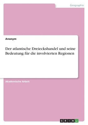 bokomslag atlantische Dreieckshandel und seine Bedeutung für die involvierten Regionen