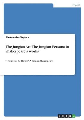 The Jungian Art. The Jungian Persona in Shakespeare's works 1