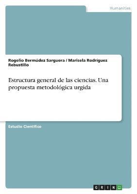 bokomslag Estructura general de las ciencias. Una propuesta metodológica urgida