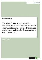 bokomslag Zwischen Zeitstress und Spaß mit Freunden. Welchen Einfluss hat der Besuch einer Ganztagsschule auf die Entwicklung emotionaler und sozialer Kompetenzen in der Grundschule?