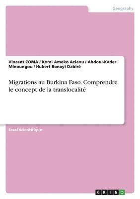 Migrations au Burkina Faso. Comprendre le concept de la translocalite 1