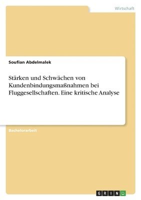 bokomslag Starken und Schwachen von Kundenbindungsmassnahmen bei Fluggesellschaften. Eine kritische Analyse