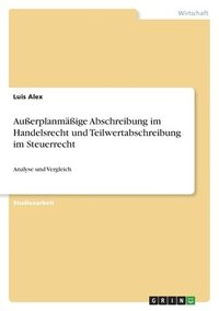 bokomslag Auerplanmige Abschreibung im Handelsrecht und Teilwertabschreibung im Steuerrecht