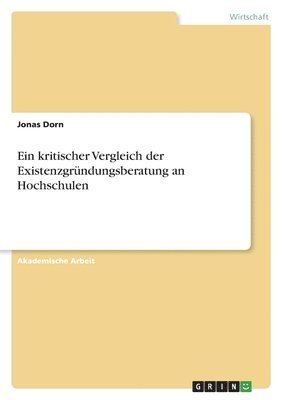 bokomslag Ein kritischer Vergleich der Existenzgrndungsberatung an Hochschulen