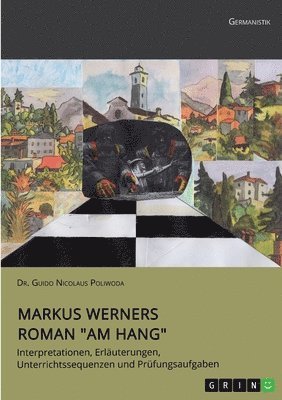 Markus Werners Roman &quot;Am Hang&quot;. Interpretationen, Erluterungen, Unterrichtssequenzen und Prfungsaufgaben 1