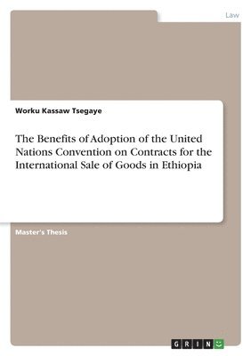 bokomslag Benefits of Adoption of the United Nations Convention on Contracts for the International Sale of Goods in Ethiopia