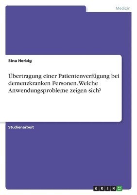 bokomslag bertragung einer Patientenverfgung bei demenzkranken Personen. Welche Anwendungsprobleme zeigen sich?