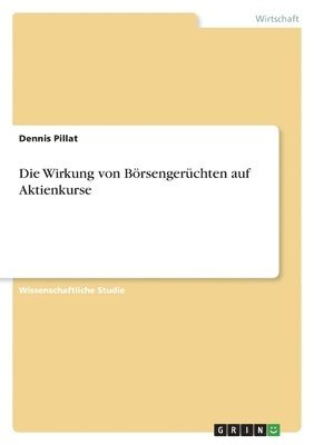 Dennis Pillat - Wirkung von Börsengerüchten auf Aktienkurse, Häftad