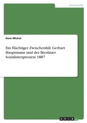 bokomslag Ein flchtiger Zwischenfall. Gerhart Hauptmann und der Breslauer Sozialistenprozess 1887