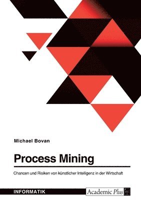 bokomslag Process Mining. Chancen und Risiken von künstlicher Intelligenz in der Wirtschaft