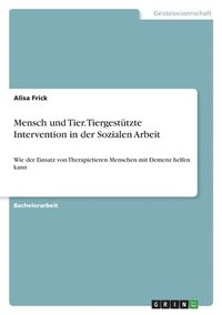 bokomslag Mensch und Tier. Tiergestutzte Intervention in der Sozialen Arbeit