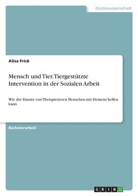 bokomslag Mensch und Tier. Tiergesttzte Intervention in der Sozialen Arbeit