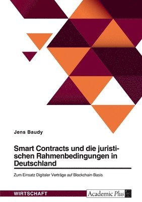 bokomslag Smart Contracts und die juristischen Rahmenbedingungen in Deutschland. Zum Einsatz Digitaler Verträge auf Blockchain-Basis