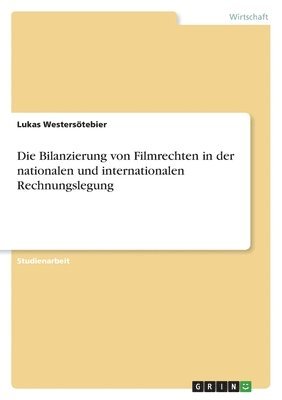 bokomslag Bilanzierung von Filmrechten in der nationalen und internationalen Rechnungslegung