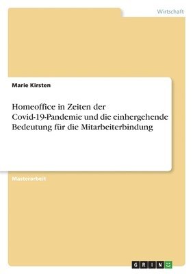 bokomslag Homeoffice in Zeiten der Covid-19-Pandemie und die einhergehende Bedeutung fur die Mitarbeiterbindung