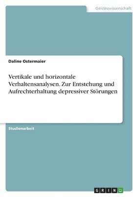 bokomslag Vertikale und horizontale Verhaltensanalysen. Zur Entstehung und Aufrechterhaltung depressiver Strungen