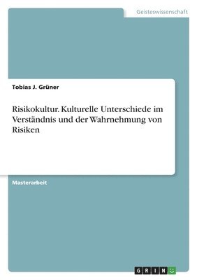 bokomslag Risikokultur. Kulturelle Unterschiede im Verstandnis und der Wahrnehmung von Risiken