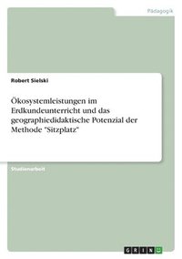 bokomslag OEkosystemleistungen im Erdkundeunterricht und das geographiedidaktische Potenzial der Methode Sitzplatz