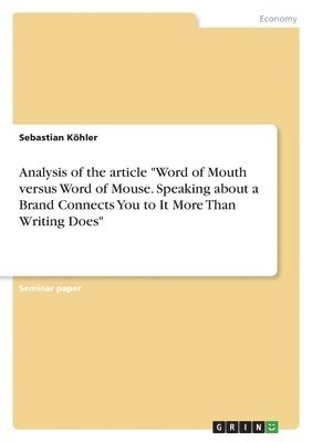 bokomslag Analysis of the article &quot;Word of Mouth versus Word of Mouse. Speaking about a Brand Connects You to It More Than Writing Does&quot;