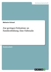 bokomslag Zur geringen Teilnahme an Familienbildung. Eine Fallstudie