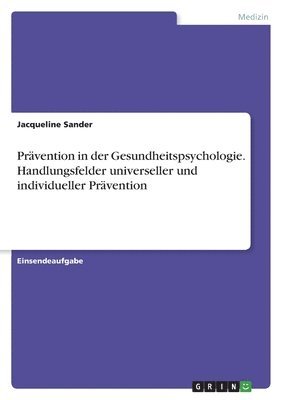 bokomslag Prvention in der Gesundheitspsychologie. Handlungsfelder universeller und individueller Prvention