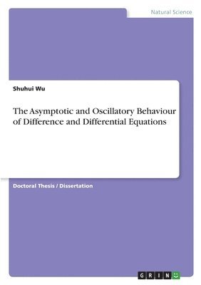 The Asymptotic and Oscillatory Behaviour of Difference and Differential Equations 1