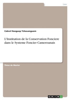 bokomslag L'Institution de la Conservation Fonciere dans le Systeme Foncier Camerounais