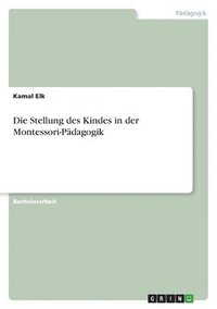 bokomslag Die Stellung des Kindes in der Montessori-Pdagogik