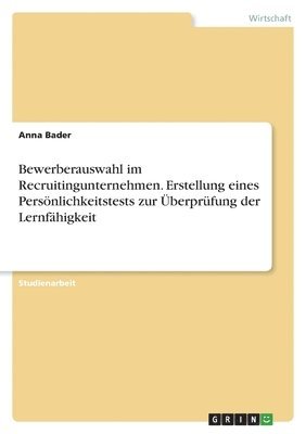 bokomslag Bewerberauswahl im Recruitingunternehmen. Erstellung eines Persoenlichkeitstests zur UEberprufung der Lernfahigkeit