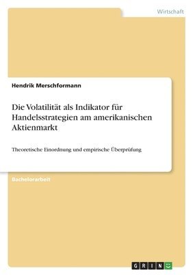 Hendrik Merschformann - Volatilität als Indikator für Handelsstrategien am amerikanischen Aktienmarkt, Häftad