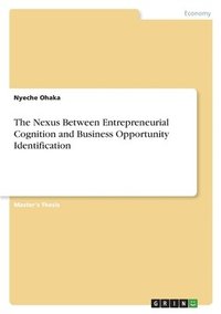 bokomslag The Nexus Between Entrepreneurial Cognition and Business Opportunity Identification
