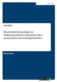 bokomslag Blockchain-Technologie im Präferenzzollrecht. Evaluation eines potenziellen Anwendungsszenarios