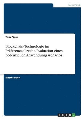 bokomslag Blockchain-Technologie im Präferenzzollrecht. Evaluation eines potenziellen Anwendungsszenarios