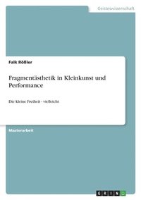 bokomslag Fragmentästhetik in Kleinkunst und Performance