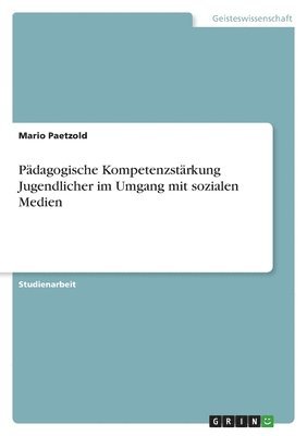 bokomslag Padagogische Kompetenzstarkung Jugendlicher im Umgang mit sozialen Medien