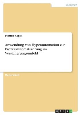 bokomslag Anwendung von Hyperautomation zur Prozessautomatisierung im Versicherungsumfeld