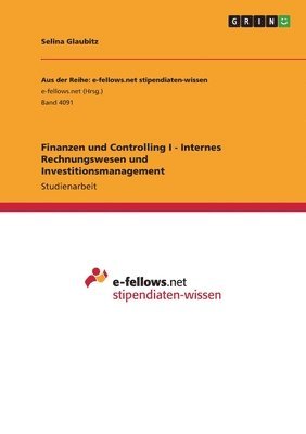 Finanzen und Controlling I - Internes Rechnungswesen und Investitionsmanagement 1