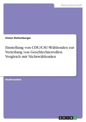 bokomslag Einstellung von CDU/CSU-Whlenden zur Verteilung von Geschlechterrollen. Vergleich mit Nichtwhlenden