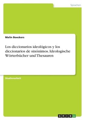 Los diccionarios ideolgicos y los diccionarios de sinnimos. Ideologische Wrterbcher und Thesauren 1