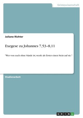 Exegese zu Johannes 7,53-8,11 1
