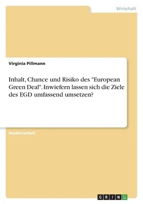bokomslag Inhalt, Chance und Risiko des "European Green Deal". Inwiefern lassen sich die Ziele des EGD umfassend umsetzen?