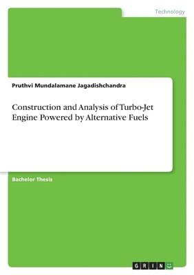 bokomslag Construction and Analysis of Turbo-Jet Engine Powered by Alternative Fuels