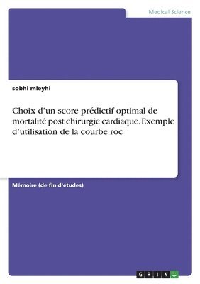 bokomslag Choix d'un score prédictif optimal de mortalité post chirurgie cardiaque. Exemple d'utilisation de la courbe roc