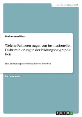 Muhammed Ucar - Welche Faktoren tragen zur institutionellen Diskriminierung in der Bildungsbiographie bei?, Häftad