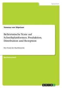 bokomslag Belletristische Texte auf Schreibplattformen. Produktion, Distribution und Rezeption