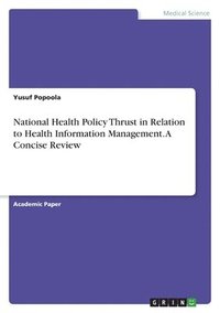 bokomslag National Health Policy Thrust in Relation to Health Information Management. A Concise Review