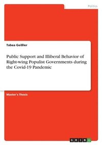 bokomslag Public Support and Illiberal Behavior of Right-wing Populist Governments during the Covid-19 Pandemic