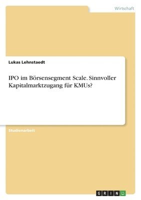 IPO im Boersensegment Scale. Sinnvoller Kapitalmarktzugang fur KMUs? 1