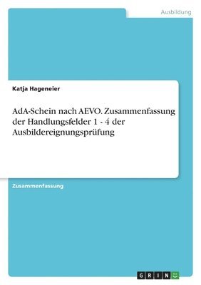 bokomslag AdA-Schein nach AEVO. Zusammenfassung der Handlungsfelder 1 - 4 der Ausbildereignungsprüfung